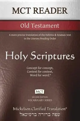 Vechiul Testament al cititorului MCT, Mickelson Clarificat: O traducere mai precisă a textului ebraic și aramaic în Ordinea de lectură literară - MCT Reader Old Testament, Mickelson Clarified: A more precise translation of the Hebrew and Aramaic text in the Literary Reading Order