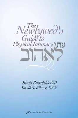 Ghidul proaspeților căsătoriți pentru intimitatea fizică (The Newlywed's Guide to Physical Intimacy) - The Newlywed's Guide to Physical Intimacy