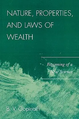 Natura, proprietățile și legile bogăției: Începutul unei noi științe - Nature, Properties and Laws of Wealth: Beginning of a New Science