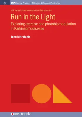 Aleargă în lumină: Explorarea exercițiului fizic și a fotobiomodulării în boala Parkinson - Run in the Light: Exploring Exercise and Photobiomodulation in Parkinson's Disease