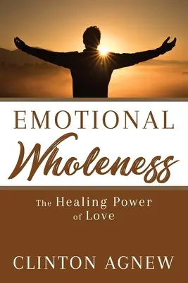 Integritatea emoțională: Puterea vindecătoare a iubirii - Emotional Wholeness: The Healing Power of Love