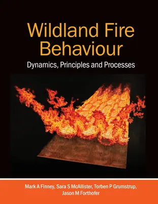 Wildland Fire Behaviour: Dinamică, principii și procese - Wildland Fire Behaviour: Dynamics, Principles and Processes
