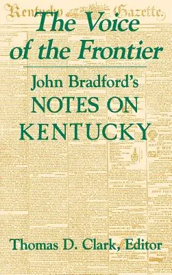The Voice of the Frontier: Însemnările lui John Bradford despre Kentucky - The Voice of the Frontier: John Bradford's Notes on Kentucky