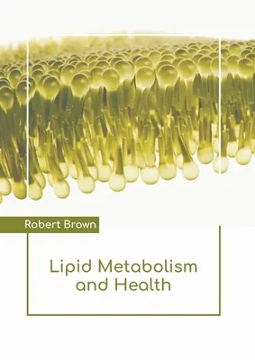 Metabolismul lipidic și sănătatea - Lipid Metabolism and Health