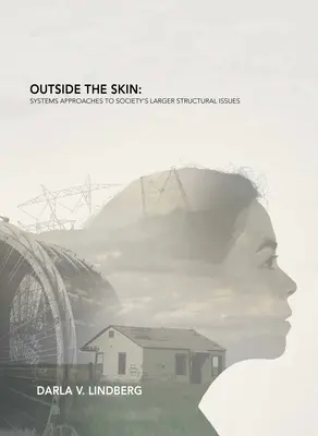 În afara pielii: Abordări sistemice ale marilor probleme structurale ale societății - Outside the Skin: Systems Approaches to Society's Larger Structural Issues