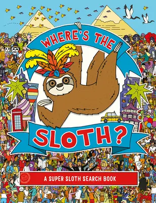 Unde este leneșul?, 3: O carte de căutare a super leneșului - Where's the Sloth?, 3: A Super Sloth Search Book