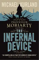 Dispozitivul infernal (Un roman al profesorului Moriarty) - Infernal Device (A Professor Moriarty Novel)