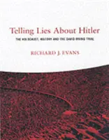 Telling Lies About Hitler - Holocaustul, istoria și procesul lui David Irving - Telling Lies About Hitler - The Holocaust, History and the David Irving Trial