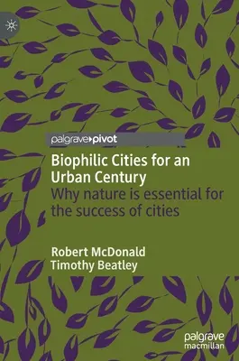 Orașe biofilice pentru un secol urban: De ce natura este esențială pentru succesul orașelor - Biophilic Cities for an Urban Century: Why Nature Is Essential for the Success of Cities