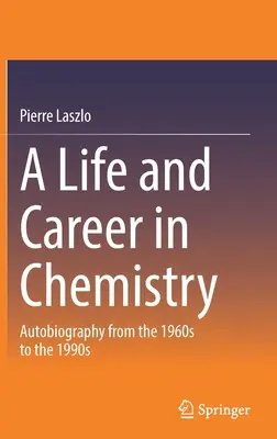 O viață și o carieră în chimie: Autobiografie din anii '60 până în anii '90 - A Life and Career in Chemistry: Autobiography from the 1960s to the 1990s