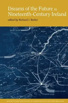 Vise de viitor în Irlanda secolului al XIX-lea - Dreams of the Future in Nineteenth-Century Ireland