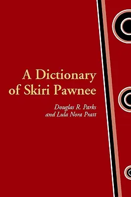 Un dicționar de Skiri Pawnee - A Dictionary of Skiri Pawnee