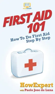 Primul ajutor 101: Cum să faci primul ajutor pas cu pas - First Aid 101: How To Do First Aid Step By Step