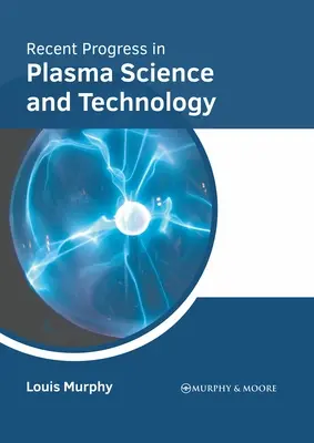 Progrese recente în știința și tehnologia plasmei - Recent Progress in Plasma Science and Technology