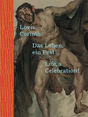 Lovis Corinth: Viața, o sărbătoare! - Lovis Corinth: Life, a Celebration!