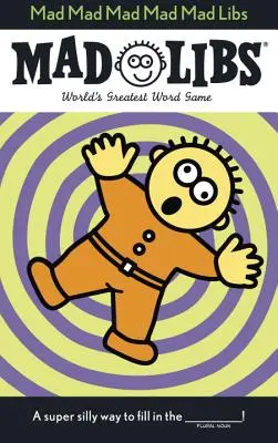 Mad Mad Mad Mad Mad Libs: Cel mai mare joc de cuvinte din lume - Mad Mad Mad Mad Mad Libs: World's Greatest Word Game