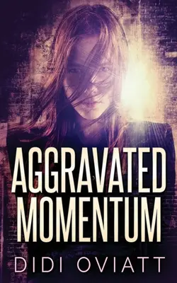 Aggravated Momentum: Un thriller psihologic captivant - Aggravated Momentum: A Riveting Psychological Thriller