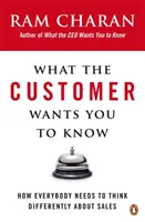Ce vrea clientul să știi - Cum trebuie ca toată lumea să gândească diferit despre vânzări - What the Customer Wants You to Know - How Everybody Needs to Think Differently About Sales