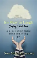It's Okay to Laugh (Crying is Cool Too) - O carte de memorii despre a iubi nebunește și a renunța - It's Okay to Laugh (Crying is Cool Too) - A memoir about loving madly and letting go