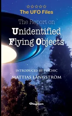 DOSARELE OZN - Raportul privind obiectele zburătoare neidentificate - THE UFO FILES - The Report on Unidentified Flying Objects
