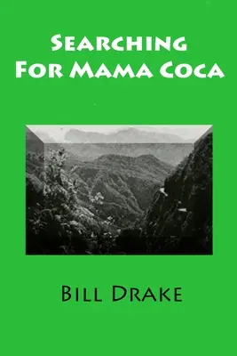 În căutarea mamei Coca: Ghidul unui călător în timp - Searching For Mama Coca: A Time Traveler's Guide