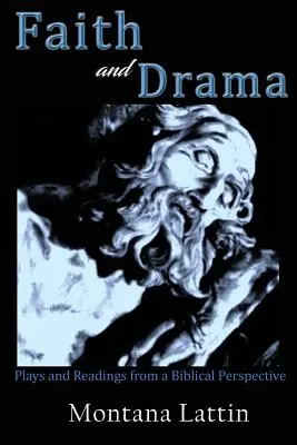 Credință și dramă: Piese și lecturi dintr-o perspectivă biblică - Faith and Drama: Plays and Readings from a Biblical Perspective