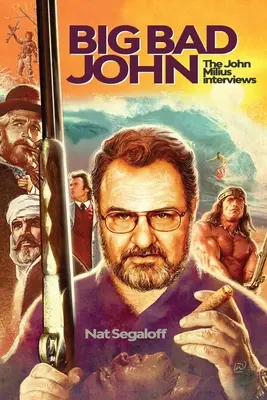 Big Bad John: Interviurile cu John Milius - Big Bad John: The John Milius Interviews
