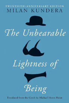 Insuportabila lejeritate a ființei: Twentieth Anniversary Edition - The Unbearable Lightness of Being: Twentieth Anniversary Edition