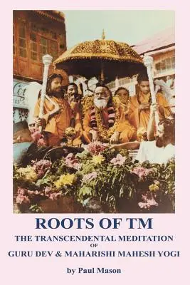 Rădăcinile TM: Meditația transcendentală a lui Guru Dev & Maharishi Mahesh Yogi - Roots of TM: The Transcendental Meditation of Guru Dev & Maharishi Mahesh Yogi