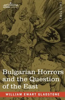 Ororile bulgare și problema estului - Bulgarian Horrors and the Question of the East