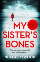 My Sister's Bones - „Rivalează cu The Girl on the Train ca lectură compulsivă” Guardian - My Sister's Bones - 'Rivals The Girl on the Train as a compulsive read' Guardian