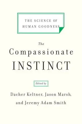 Instinctul compasiunii: Știința bunătății umane - The Compassionate Instinct: The Science of Human Goodness