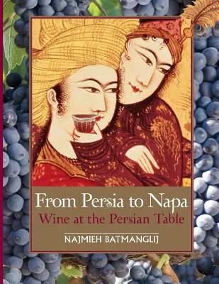 Din Persia la Napa: Vinul la masa persană - From Persia to Napa: Wine at the Persian Table