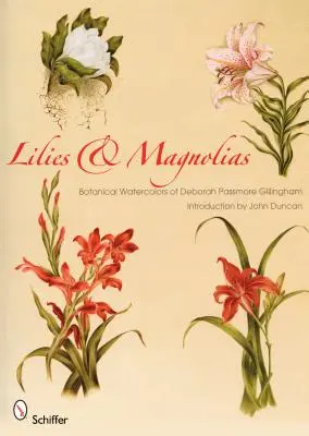 Crinii și magnoliile: acuarelele botanice ale lui Deborah Passmore Gillingham - Lilies & Magnolias: Botanical Watercolors of Deborah Passmore Gillingham