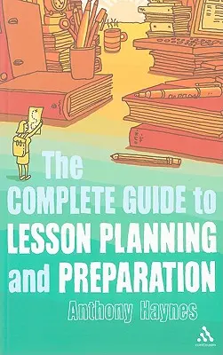Ghidul complet pentru planificarea și pregătirea lecțiilor - The Complete Guide to Lesson Planning and Preparation