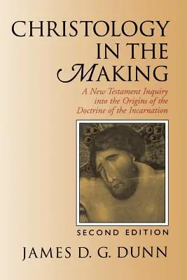 Hristologia în devenire: A New Testament Inquiry Into the Origins of the Doctrine of the Incarnation - Christology in the Making: A New Testament Inquiry Into the Origins of the Doctrine of the Incarnation