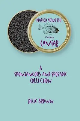 Peștișorul soare gol - Caviar - Naked Sunfish - Caviar