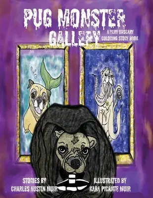 Pug Monster Gallery: O carte de povești de colorat foarte înspăimântătoare - Pug Monster Gallery: A Very Unscary Coloring Story Book