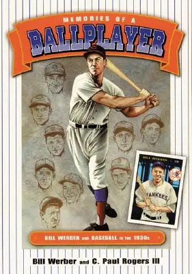 Memoriile unui jucător de baseball: Bill Werber și baseball-ul în anii 1930 - Memories of a Ballplayer: Bill Werber and Baseball in the 1930s