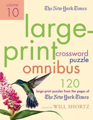 Omnibusul New York Times de cuvinte încrucișate cu tiraj mare, volumul 10 - The New York Times Large-Print Crossword Puzzle Omnibus, Volume 10