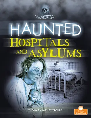 Spitale și aziluri bântuite - Haunted Hospitals and Asylums