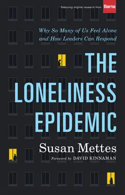 Epidemia de singurătate: De ce atât de mulți dintre noi se simt singuri - și cum pot răspunde liderii - The Loneliness Epidemic: Why So Many of Us Feel Alone--And How Leaders Can Respond