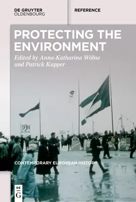 Ecologizarea Europei: Protecția mediului în lungul secol XX - Un manual - Greening Europe: Environmental Protection in the Long Twentieth Century - A Handbook