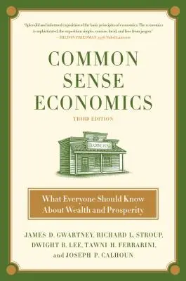Economia bunului simț: Ce ar trebui să știe toată lumea despre bogăție și prosperitate - Common Sense Economics: What Everyone Should Know about Wealth and Prosperity