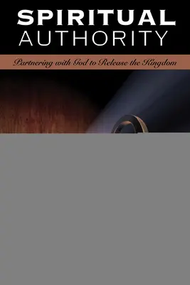 Autoritatea spirituală: Parteneriatul cu Dumnezeu pentru eliberarea Împărăției - Spiritual Authority: Partnering with God to Release the Kingdom