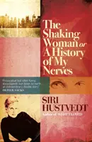 Femeia care tremură sau O istorie a nervilor mei - Shaking Woman or A History of My Nerves