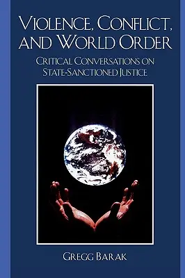 Violența, conflictul și ordinea mondială: Conversații critice privind justiția sancționată de stat - Violence, Conflict, and World Order: Critical Conversations on State Sanctioned Justice