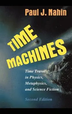 Mașinile timpului: Călătoria în timp în fizică, metafizică și science-fiction - Time Machines: Time Travel in Physics, Metaphysics, and Science Fiction