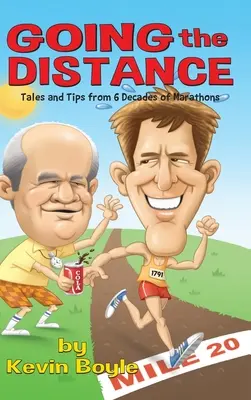 Going The Distance: Povești și sfaturi de la șase decenii de maratoane - Going The Distance: Tales And Tips From Six Decades of Marathons