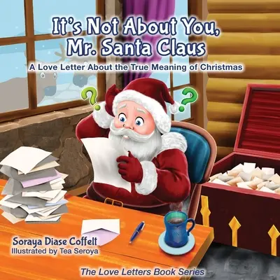 Nu e vorba despre tine, domnule Moș Crăciun: O scrisoare de dragoste despre adevărata semnificație a Crăciunului - It's Not about You Mr. Santa Claus: A Love Letter about the True Meaning of Christmas
